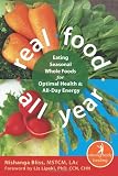 Real Food All Year: Eating Seasonal Whole Foods for Optimal Health and All-Day Energy (The New Harbinger Whole-Body Healing Series)