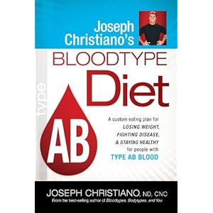 Joseph Christiano's Bloodtype Diet AB: A Custom Eating Plan for Losing Weight, Fighting Disease & Staying Healthy for People with Type AB Blood