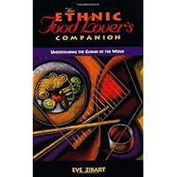 The Ethnic Food Lover's Companion: A Sourcebook for Understanding the Cuisines of the World