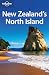 New Zealand's North Island (Lonely Planet Country & Regional Guides)