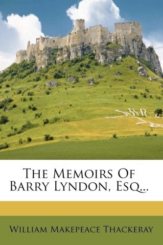 The Memoirs of Barry Lyndon, Esq., by William Makepeace Thackeray