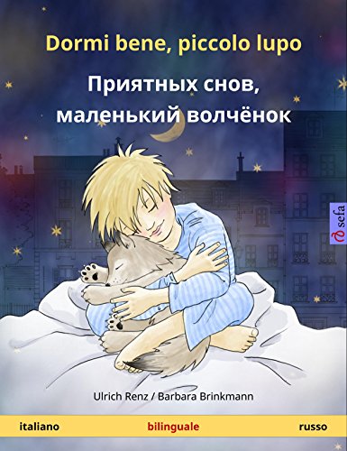 Dormi bene, piccolo lupo - Приятных снов, маленький волчёнок. Libro per bambini bilinguale (italiano - russo) (www.childrens-books-bilingual.com) (Italian Edition)