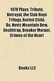 1978 Plays (Study Guide): Tribute, Betrayal, the Slab Boys Trilogy, Buried Child, Da, Nevis Mountain Dew, Deathtrap, Breaker Morant-