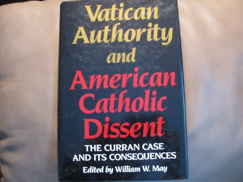 Vatican Authority and American Catholic Dissent: The Curran Case and Its Consequences