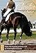 Creative Dressage Schooling: 55 Imaginative Exercises to Avoid Boredom and Enjoy the Training Process