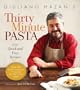 Giuliano Hazan's Thirty Minute Pasta: 100 Quick and Easy Recipes