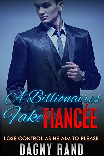 ROMANCE: Romance Novel: A billionaire fake fiancée (Alpha Male Temporary Counterfeit Romance Secret Love) (My Fake Fiancé Obsession Romance Bad Boy Collection Romance)