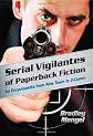 Serial Vigilantes of Paperback Fiction: An Encyclopedia from Able Team to Z-comm
