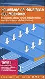 Formulaire de R�sistance des Mat�riaux : Poutres avec prise en compte des d�formations dues � la flexion et � l'effort tranchant Tome 4 : D�termination ... critiques de flambement d'�l�ment comprim�s