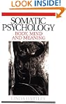 Somatic Psychology: Body, Mind and Me...