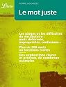 Le mot juste : Pièges, difficultés et nuances du vocabulaire