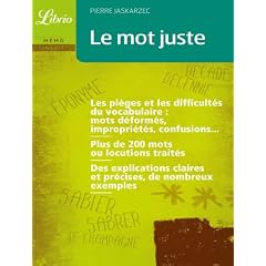 Le mot juste : Pi�ges, difficult�s et nuances du vocabulaire