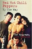 Red Hot Chili Peppers: By the Way - the Biography