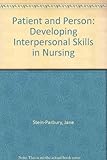 Patient and person : developing interpersonal skills in nursing
