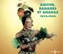 Amour, Bananes et Ananas 1932-1950