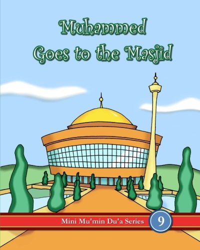 Muhammed Goes To The Masjid (Mini Mu'min Du'a Series)