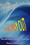 THE WAY OUT. The most important thing is how you feel. Memoir by Nadia Koole