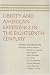 LIBERTY AND AMERICAN EXPERIENCE IN THE EIGHTEENTH CENTURY