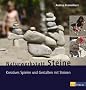Naturwerkstatt Steine: Kreatives Spielen und Gestalten mit Steinen