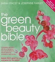The Green Beauty Bible - completely updated with lots of gorgeous new natural producrs tried & tested by hundreds of real women