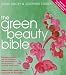The Green Beauty Bible - completely updated with lots of gorgeous new natural producrs tried & tested by hundreds of real women