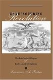 Manufacturing Revolution: The Intellectual Origins of Early American Industry (Studies in Early American Economy and Society from the Library Company of Philadelphia)