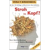 Stroh im Kopf?: Vom Gehirn-Besitzer zum Gehirn-Benutzervon "Vera F. Birkenbihl"