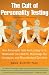 The Cult of Personality Testing: How Personality Tests Are Leading Us to Miseducate Our Children, Mismanage Our Companies, and Misunderstand Ourselves