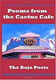 Poems from the Cactus Caf&eacute;: The Baja Poets