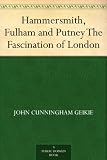 Hammersmith, Fulham and Putney The Fascination of London