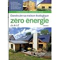 Construire sa maison �cologique z�ro-�nergie de A � Z