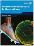 Salters Horners Advanced Physics AS: Student Book (Edexcel A Level Sciences)