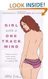 Girl with a One-Track Mind: Confessions of the Seductress Next Door
