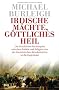 Irdische M�chte, g�ttliches Heil: Die Geschichte des Kampfes zwischen Politik und Religion von der Franz�sischen Revolution bis in die Gegenwart