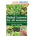 Salad Leaves for All Seasons: Organic Growing from Pot to Plot
