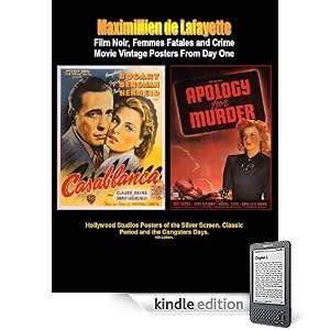 Film Noir, Femmes Fatales and Crime Movie Vintage Posters From Day One. 4th Edition in color: (Hollywood Studios Posters of the Silver Screen, Classic Period and The Gangsters Days.)