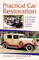 Practical Car Restoration: A Guidebook With Lessons from a 1930 Franklin Rebuild