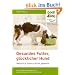 Gesundes Futter, gl�cklicher Hund: Ein Leitfaden zur gesunden, abwechslungsreichen und artgerechten Hundeern�hrung