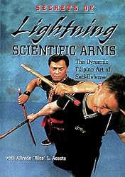 SECRETS OF LIGHTNING SCIENTIFIC ARNIS - The Dynamic Filipino Art of Self Defense