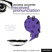 Access Accents: Received Pronunciation (RP) - An Accent Training Resource for Actors | [Gwyneth Strong, Penny Dyer]