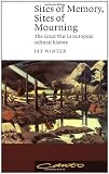 Buy : Sites of Memory, Sites of Mourning: The Great War in European Cultural History (Canto)
