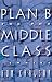 Books : Plan B for the Middle Class: Stories