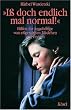 I� doch endlich mal normal!: Hilfen f�r Angeh�rige von essgest�rten M�dchen und Frauen: Hilfen f�r Angeh�rige von e�gest�rten M�dchen und Frauen