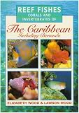 Photographic Guide to Reef Fishes, Corals and Invertebrates of the Caribbean Including Bermuda (Photoguides)