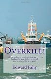 Overkill! : the euphoric rush to industrialise Ireland's sea fisheries and its unravelling sequel
