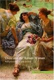Dress and the Roman Woman: Self-Presentation and Society