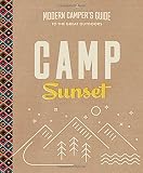 Camp Sunset: A Modern Camper's Guide to the Great Outdoors