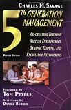 Fifth Generation Management, Second Edition: Dynamic Teaming, Virtual Enterprising and Knowledge Networking