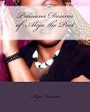 Passions Desires Of Aleja The Poet (Volume 5)