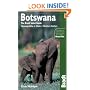 Botswana: Okavango Delta - Chobe - Northern Kalahari (Bradt Safari Guide): Okavango Delta - Chobe - Northern Kalahari (Bradt Safari Guide)